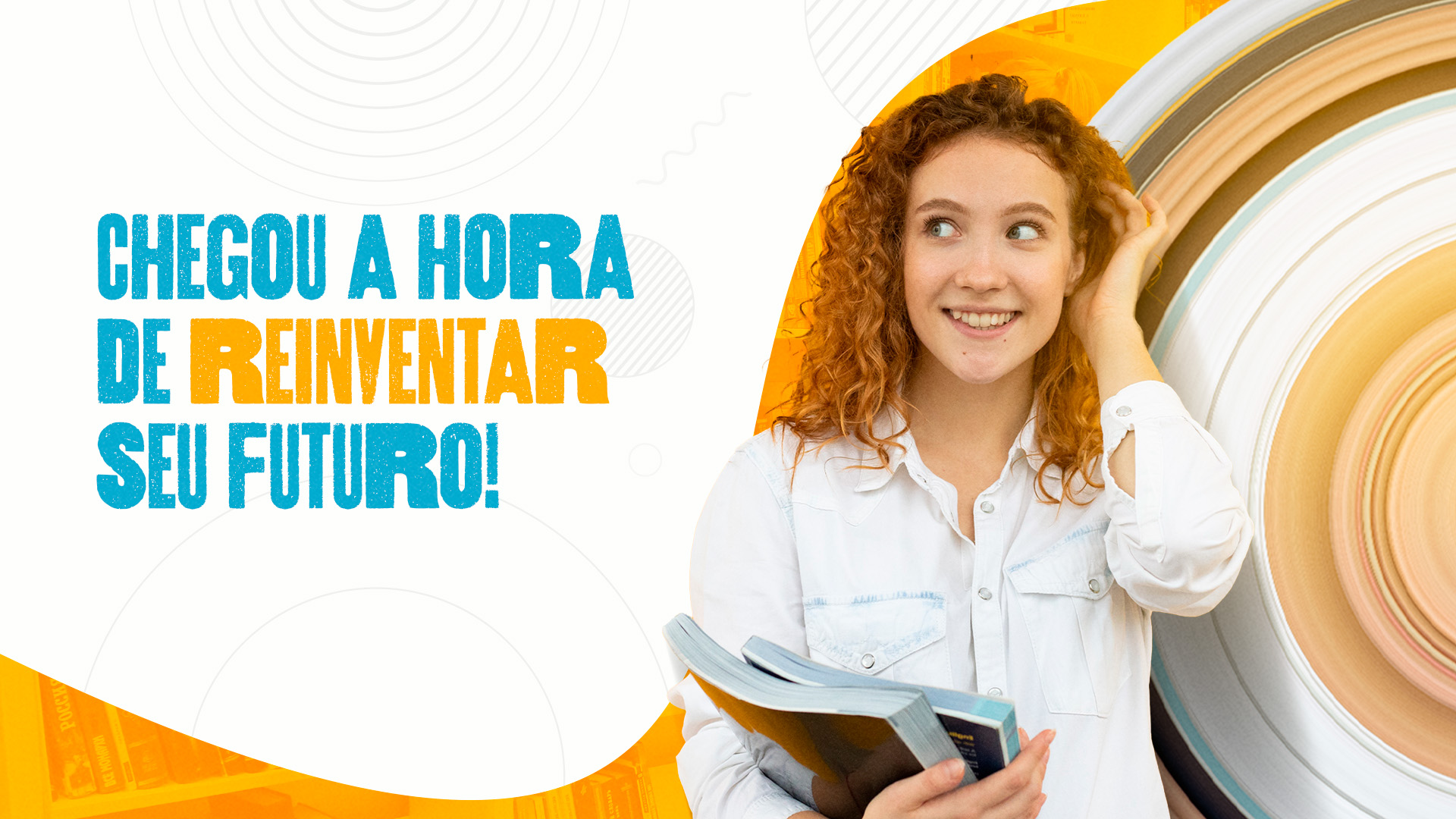 Chegou a hora de reinventar seu futuro!